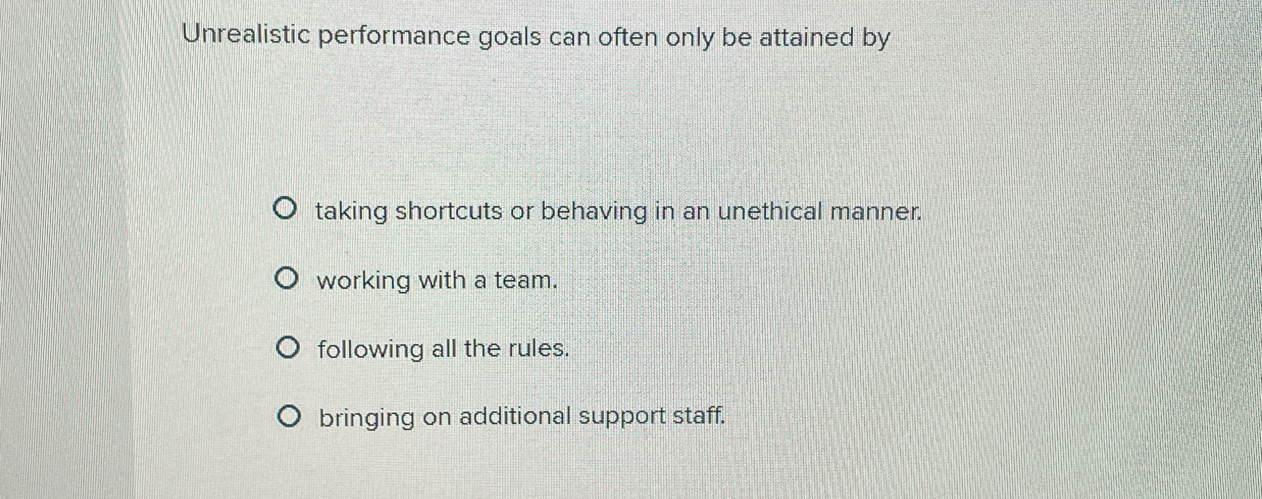  Unrealistic performance goals can often only be attained by taking shortcuts