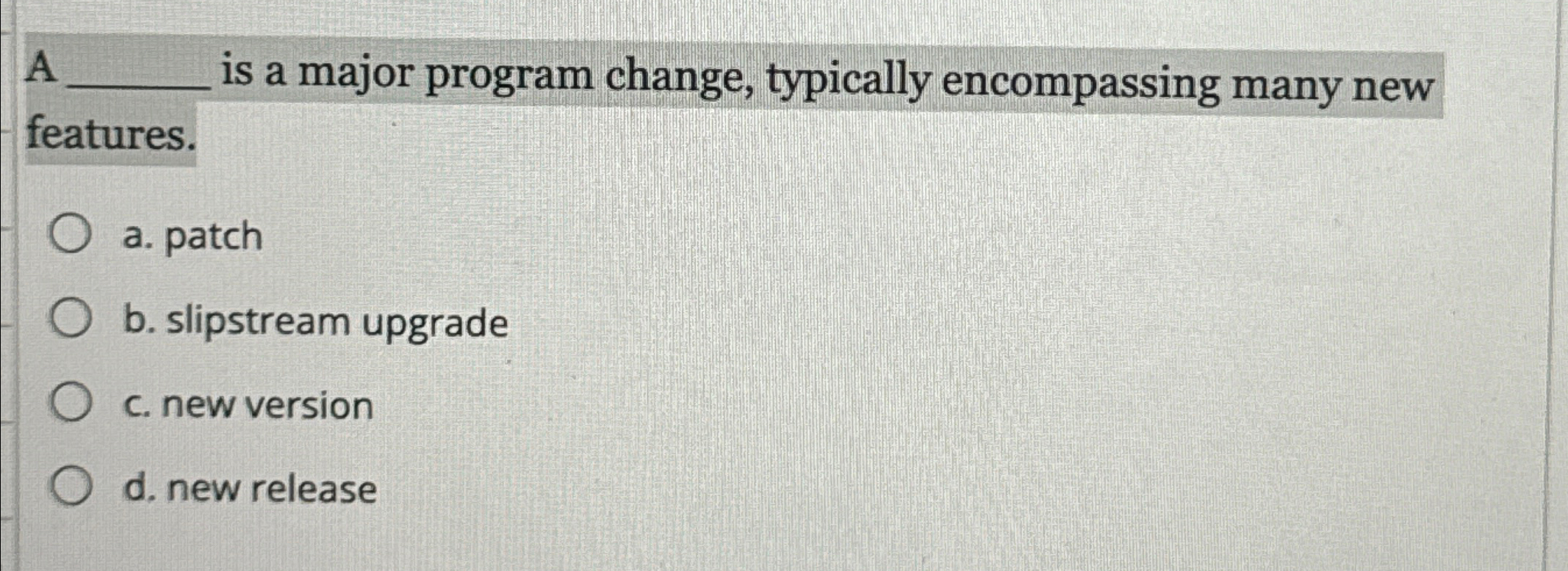  A q, is a major program change, typically encompassing many new