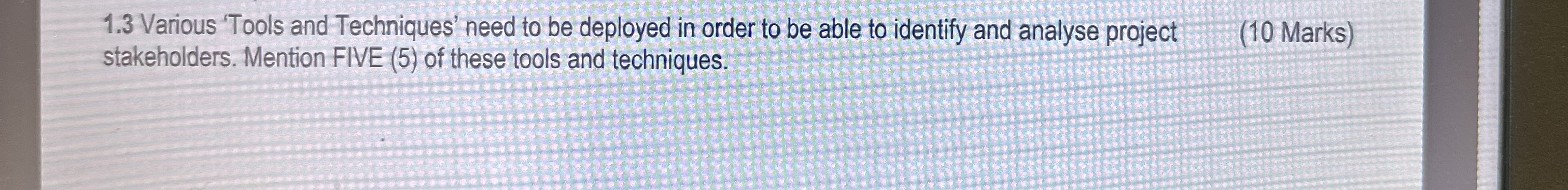  1.3 Various 'Tools and Techniques' need to be deployed in order