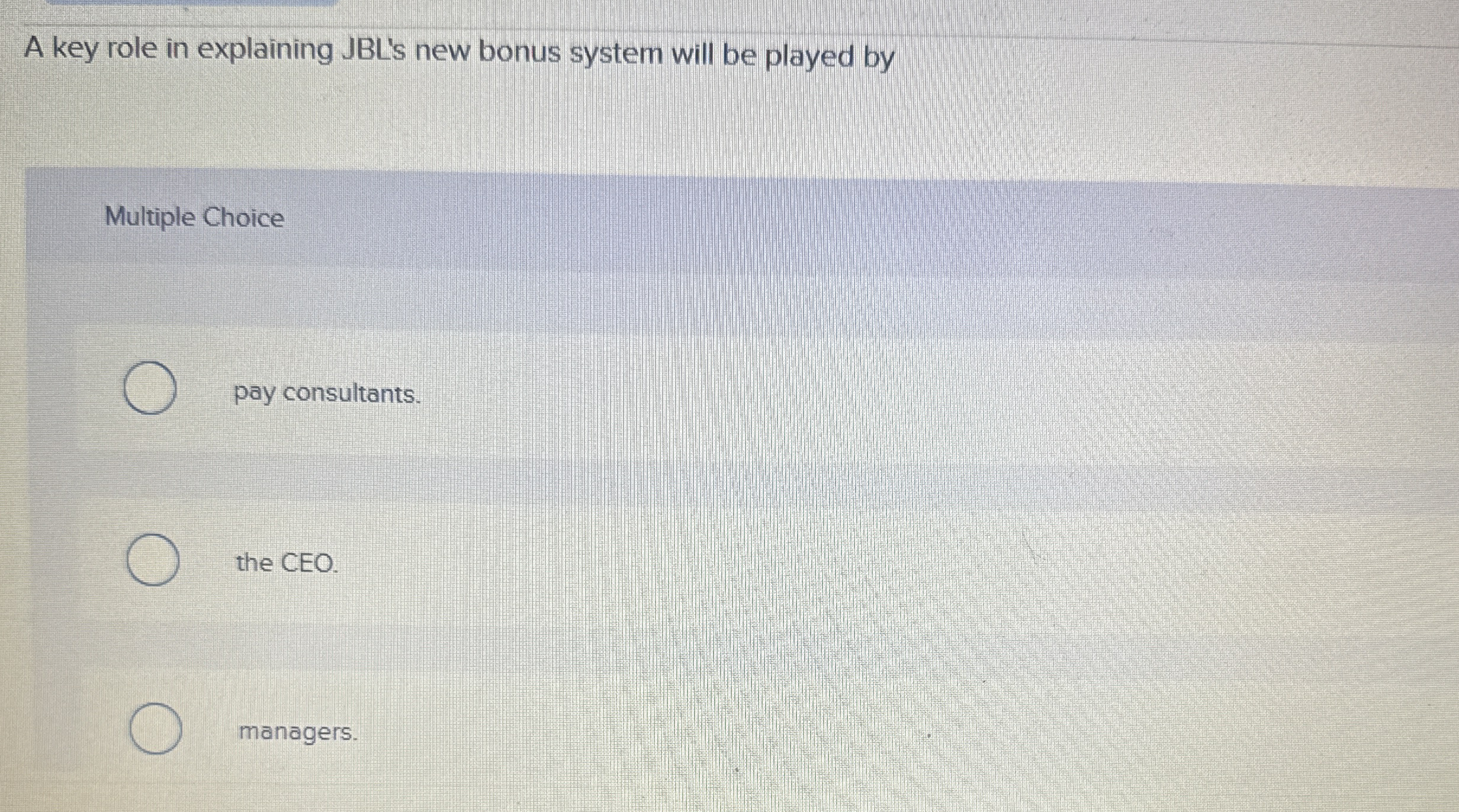  A key role in explaining JBL's new bonus system will be