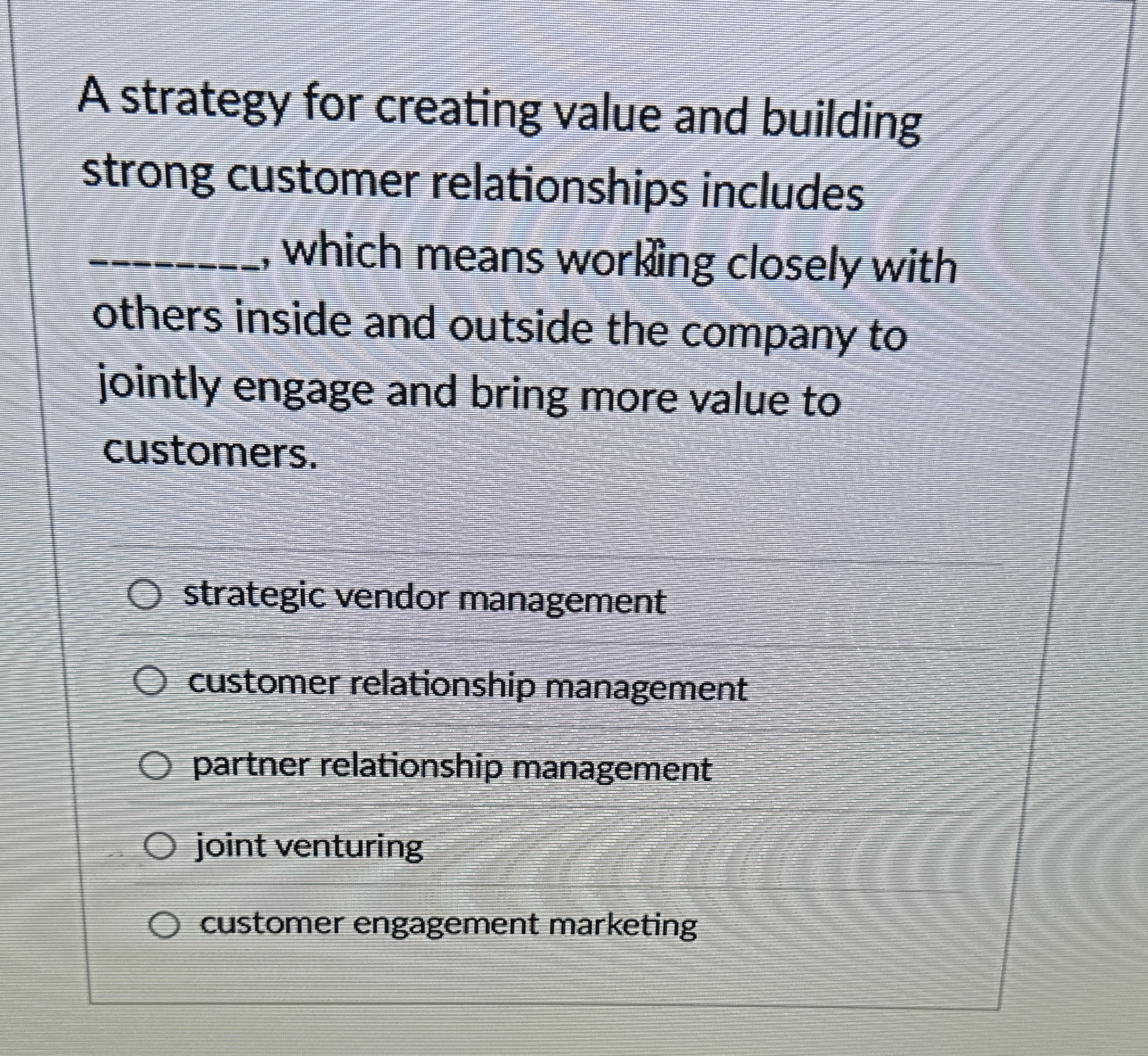  A strategy for creating value and building strong customer relationships includes