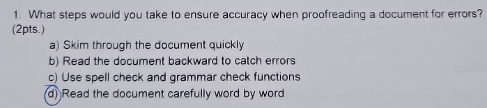  What steps would you take to ensure accuracy when proofreading a