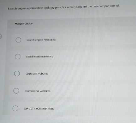  Sevrch engine optimization and pay-per-click advertising are the two components of: