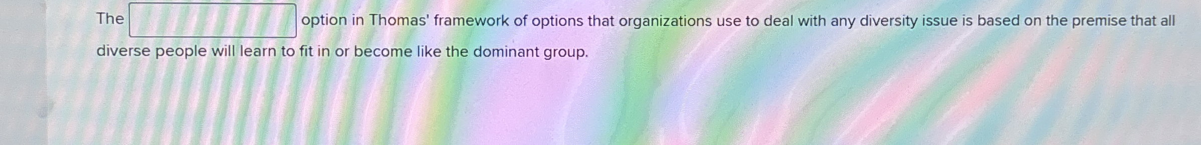  The workforce includes greater diversity than ever before due to the