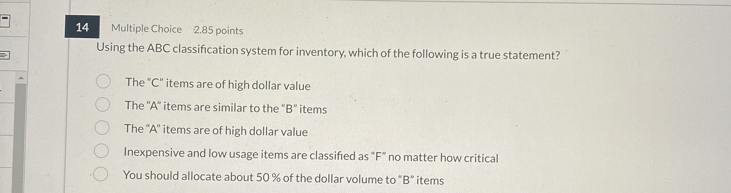  14 Multiple Choice 2.85 points Using the ABC classification system for