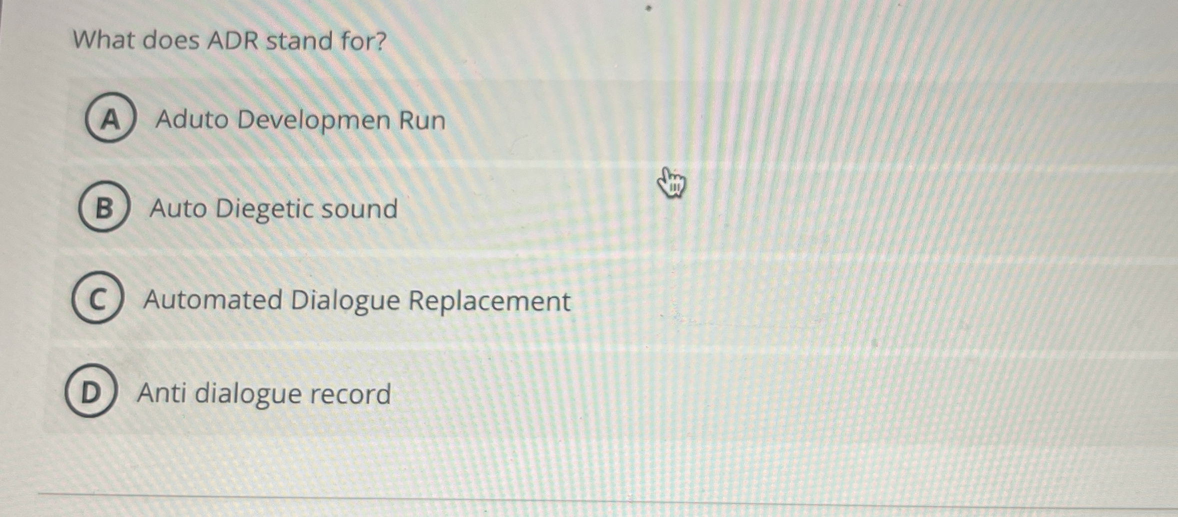  What does ADR stand for? Aduto Developmen Run Auto Diegetic sound