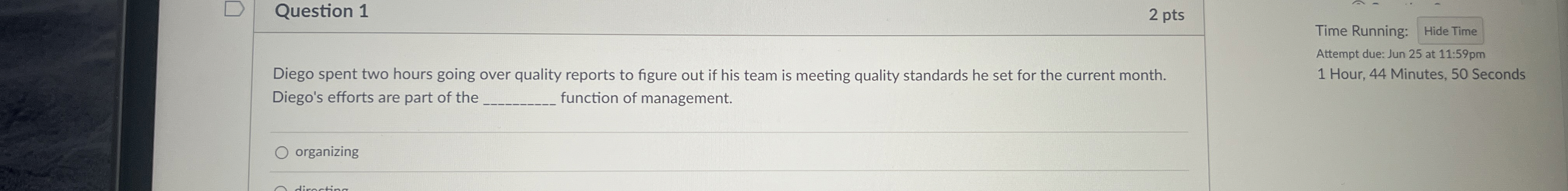  Question 1 2 pts Diego spent two hours going over quality