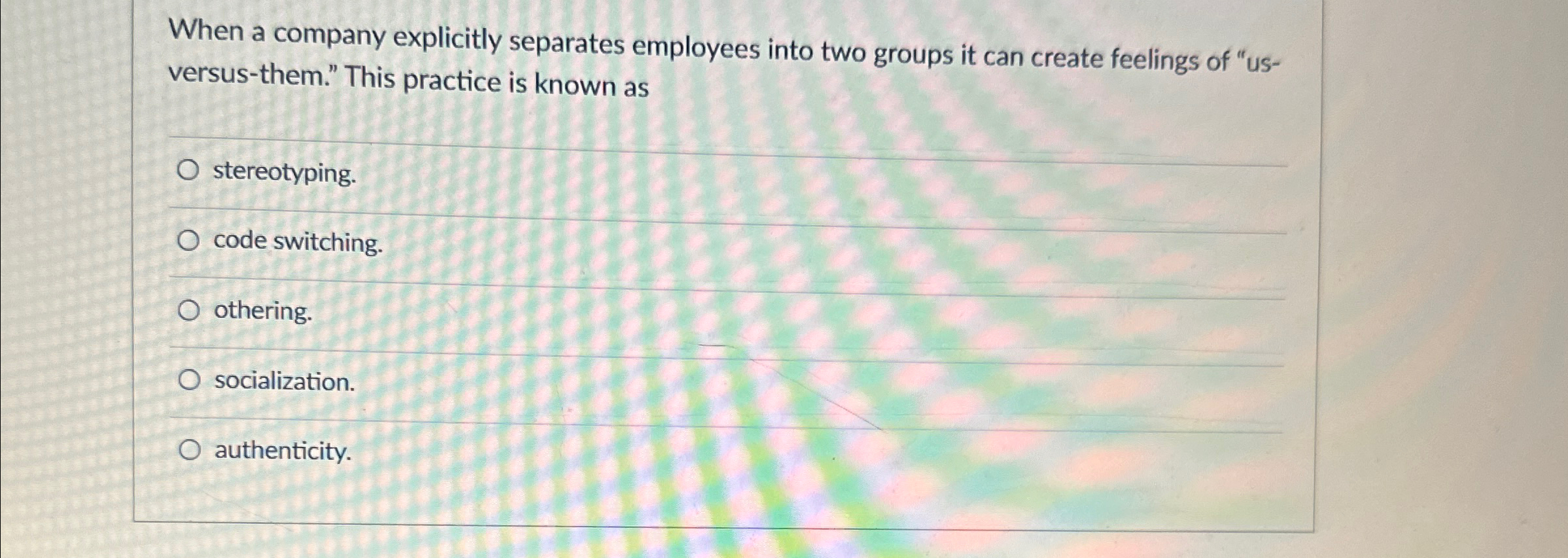  When a company explicitly separates employees into two groups it can