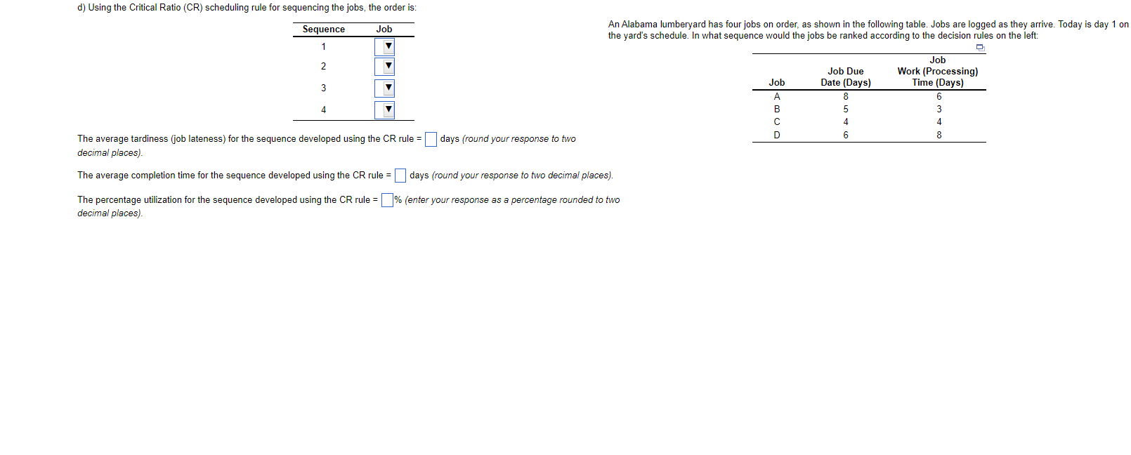  d) Using the Critical Ratio (CR) scheduling rule for sequencing the
