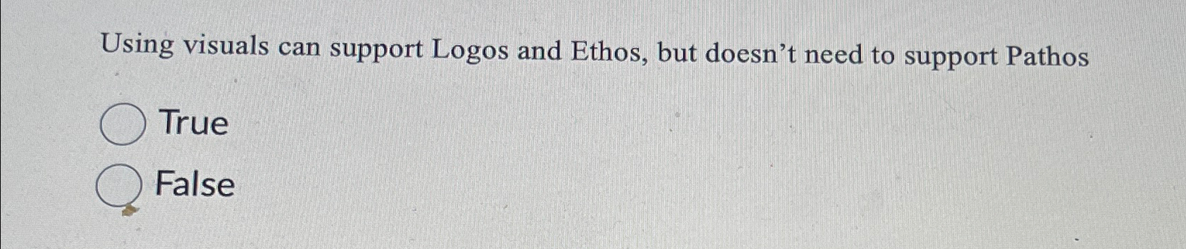  Using visuals can support Logos and Ethos, but doesn't need to