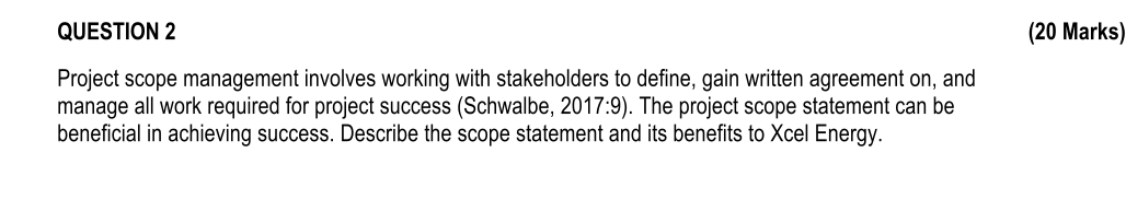  QUESTION 2 (20 Marks) Project scope management involves working with stakeholders