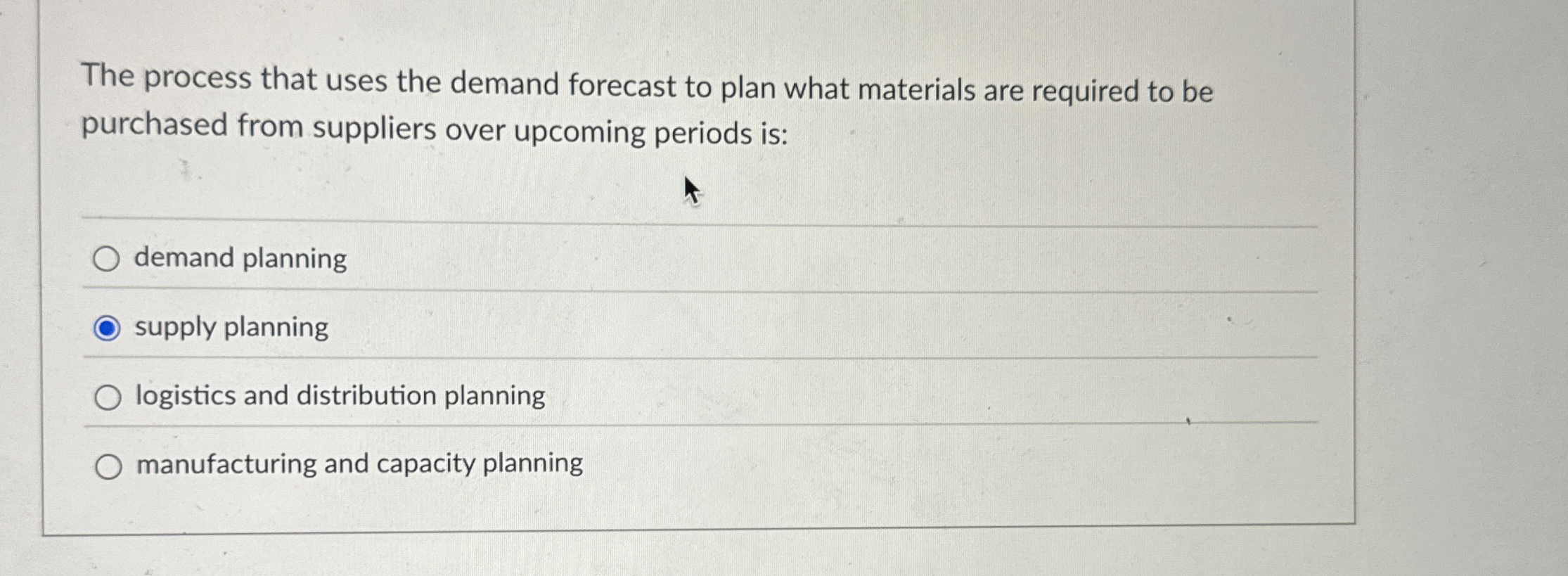  The process that uses the demand forecast to plan what materials