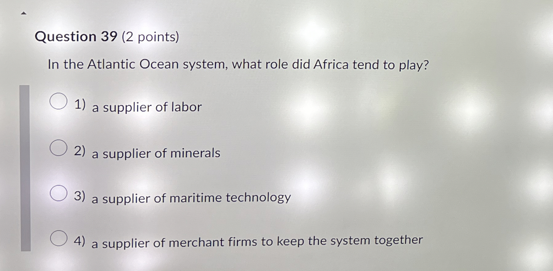  Question 39(2 points) In the Atlantic Ocean system, what role did