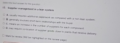  Select the best answer for the question. 13. Supplier management in