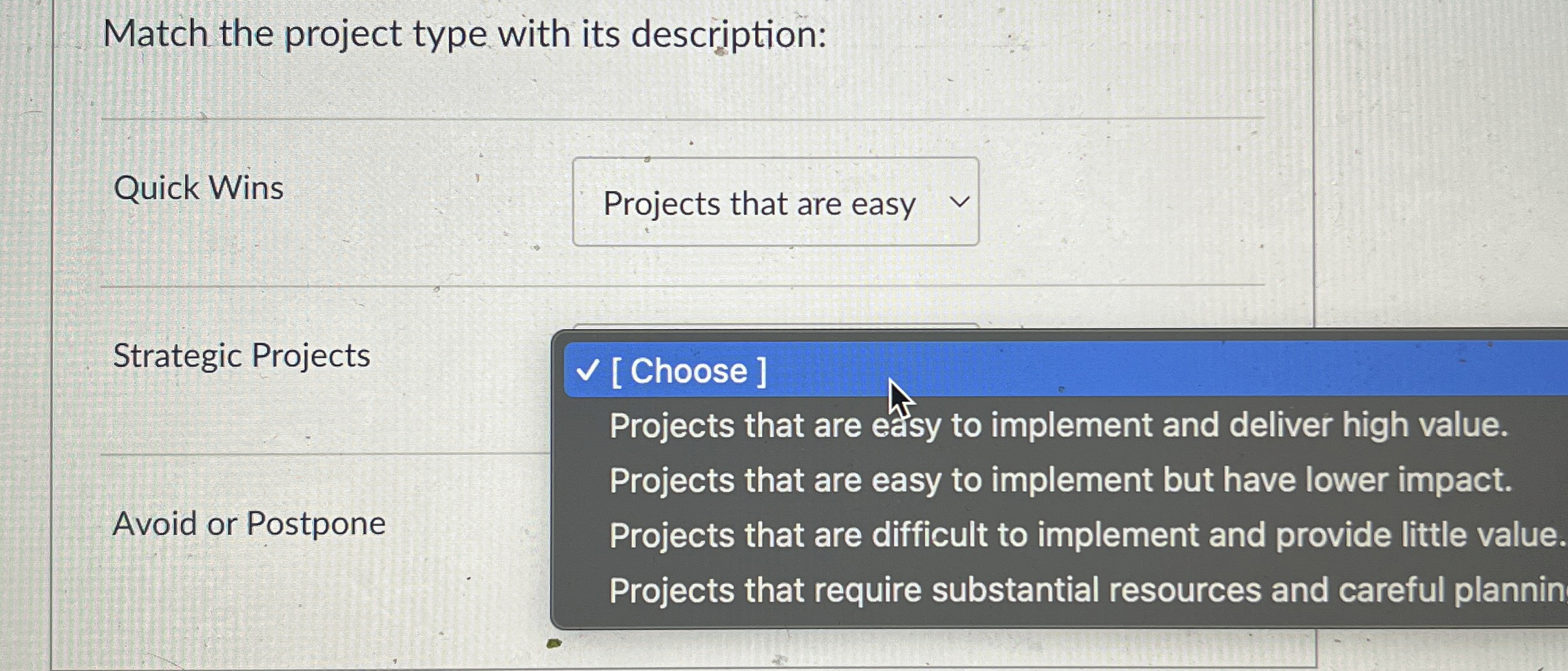  Match the project type with its description: Quick Wins Strategic Projects