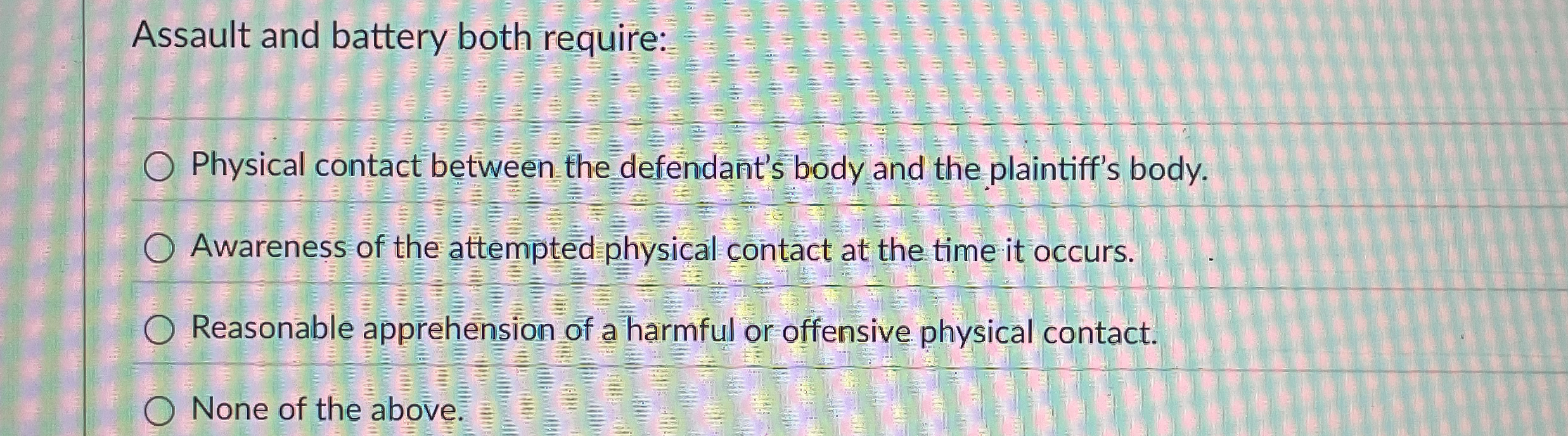  Assault and battery both require: Physical contact between the defendant's body