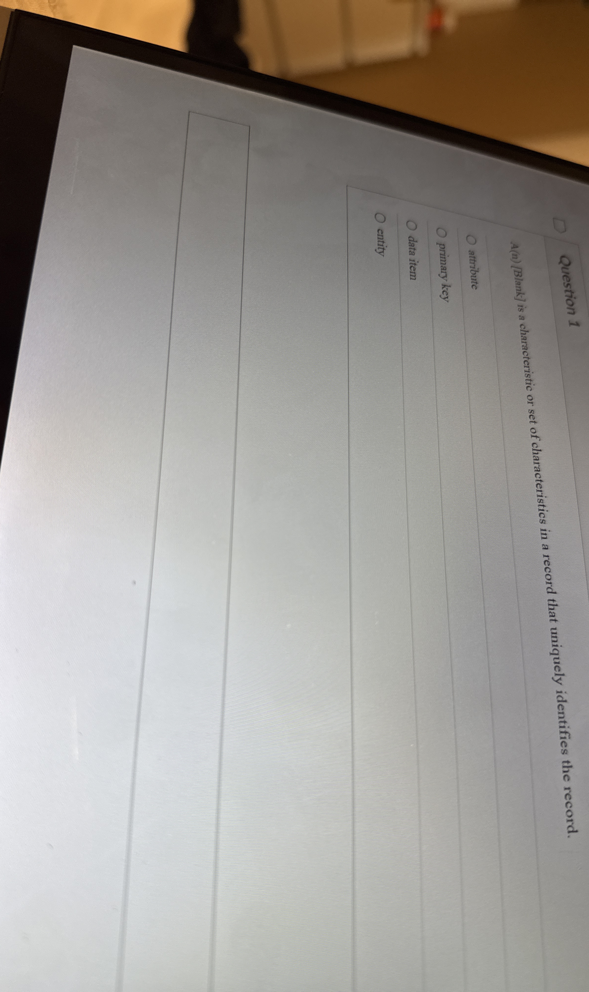  Question 1 A(n)[Blank] is a characteristic or set of characteristics in