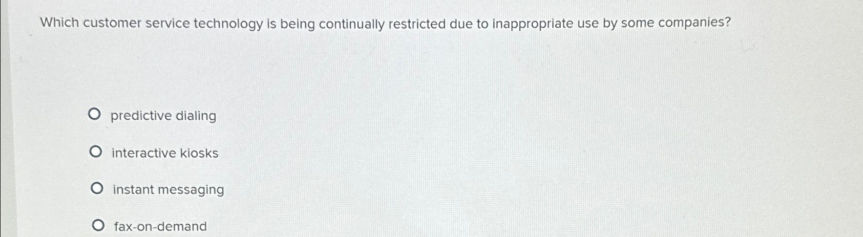  Which customer service technology is being continually restricted due to inappropriate