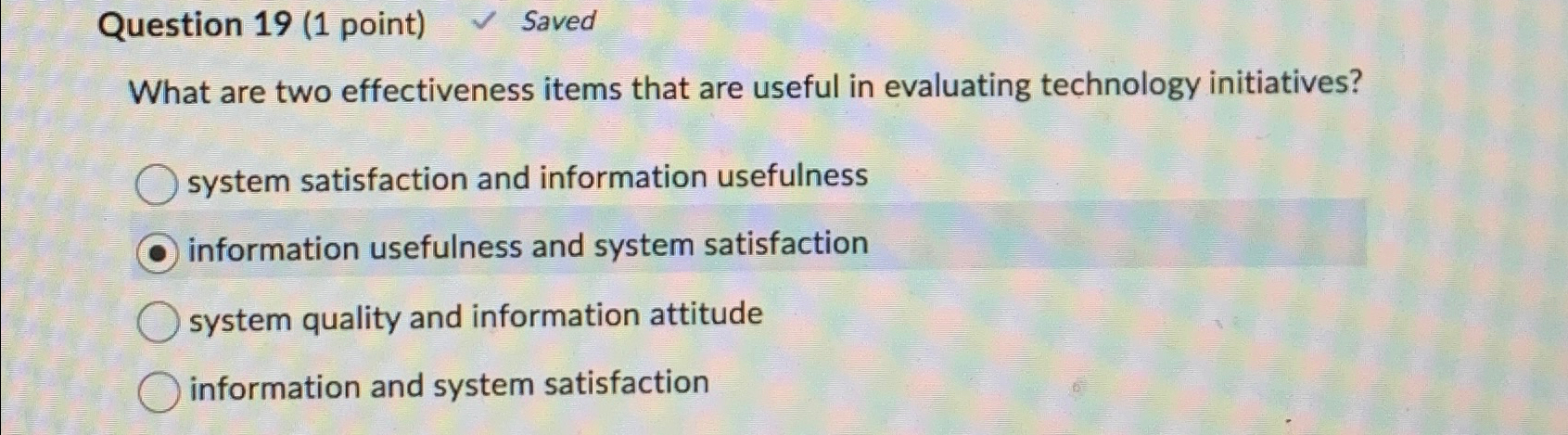  Question 19(1 point) Saved What are two effectiveness items that are