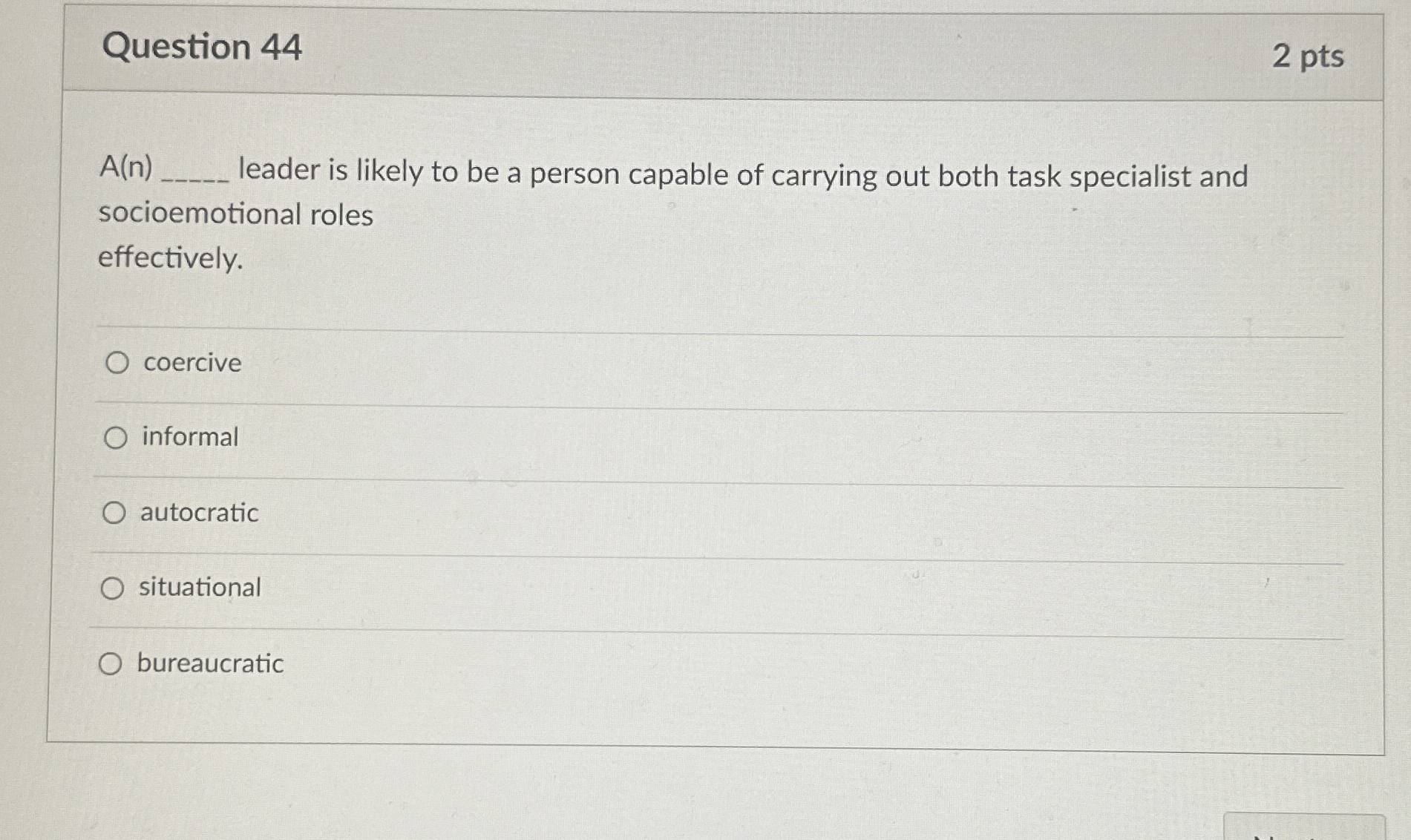  Question 44 2 pts A(n) leader is likely to be a
