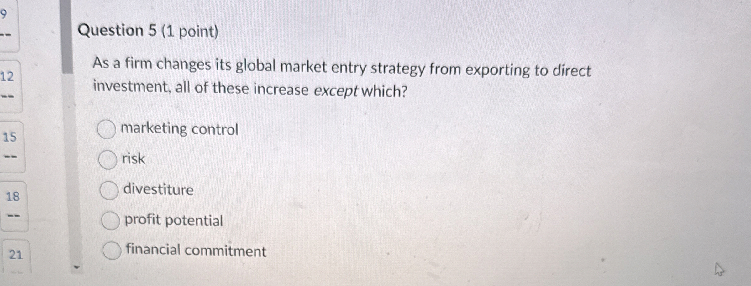  Question 5(1 point) As a firm changes its global market entry