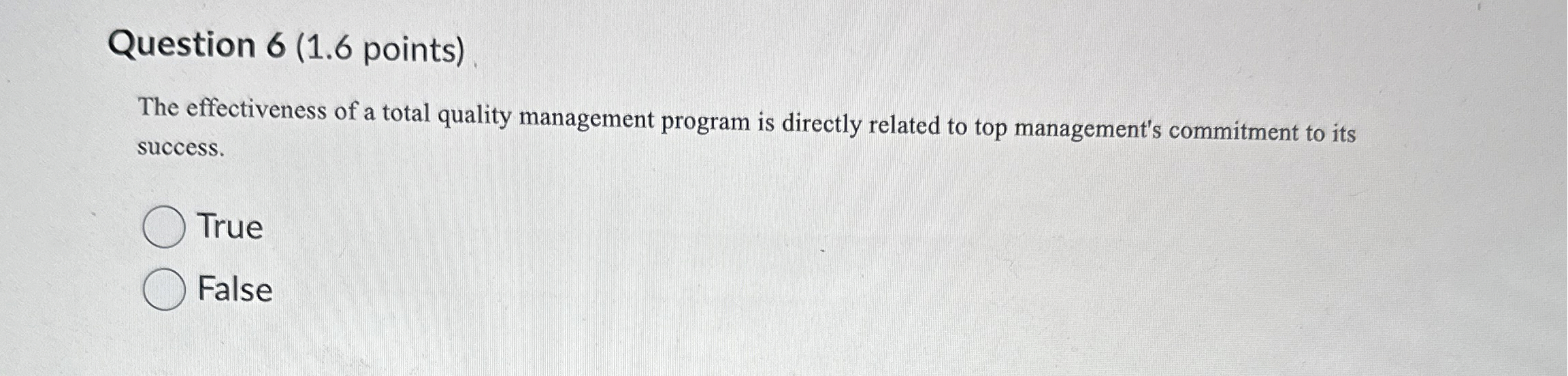  Question 6(1.6 points) The effectiveness of a total quality management program