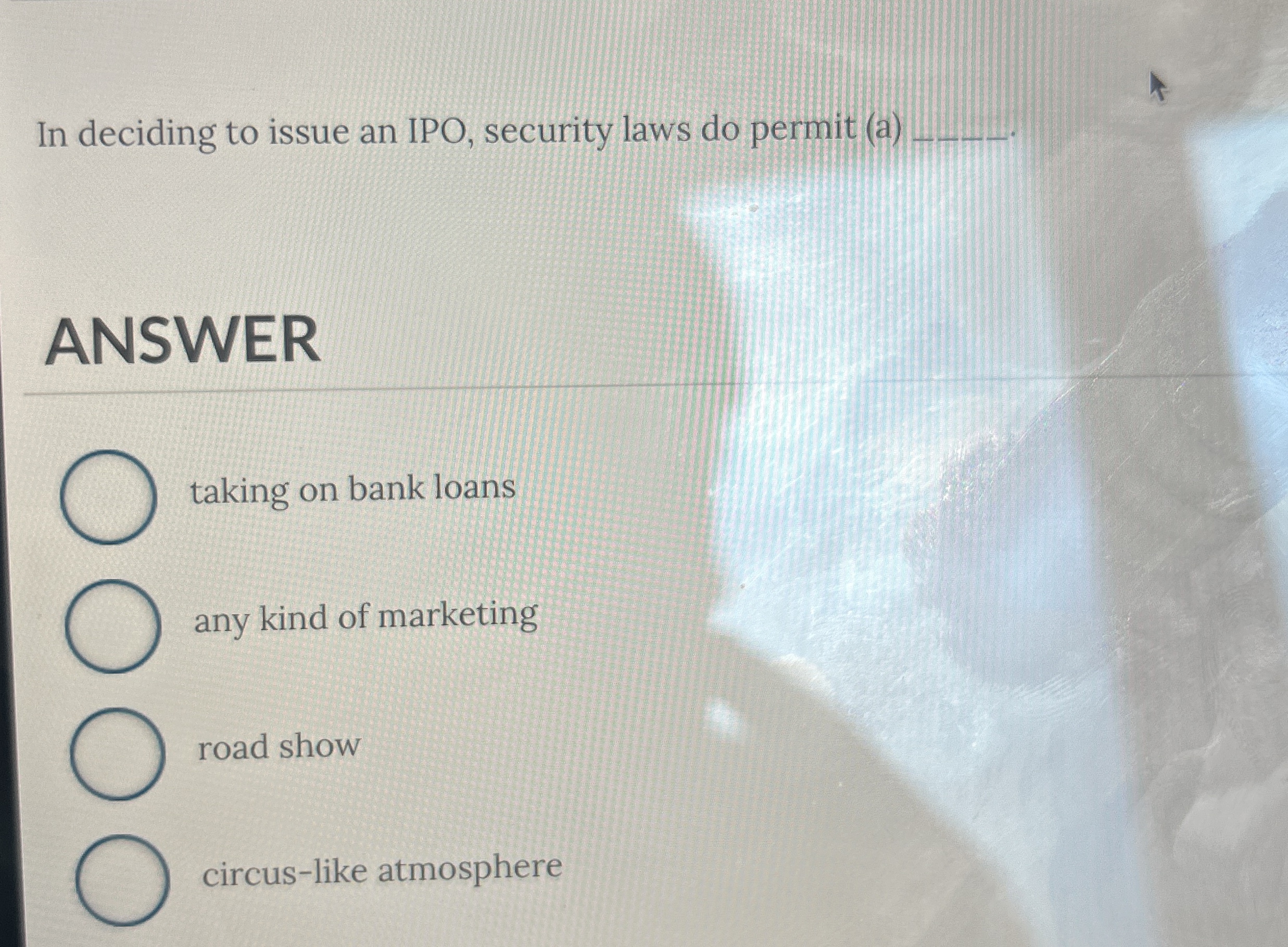  In deciding to issue an IPO, security laws do permit (a)q,