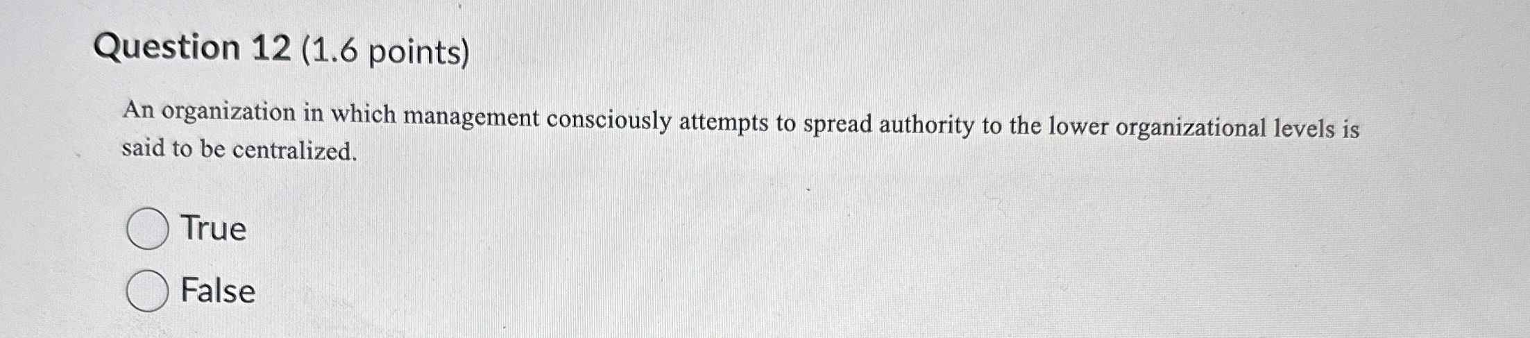  Question 12(1.6 points) An organization in which management consciously attempts to