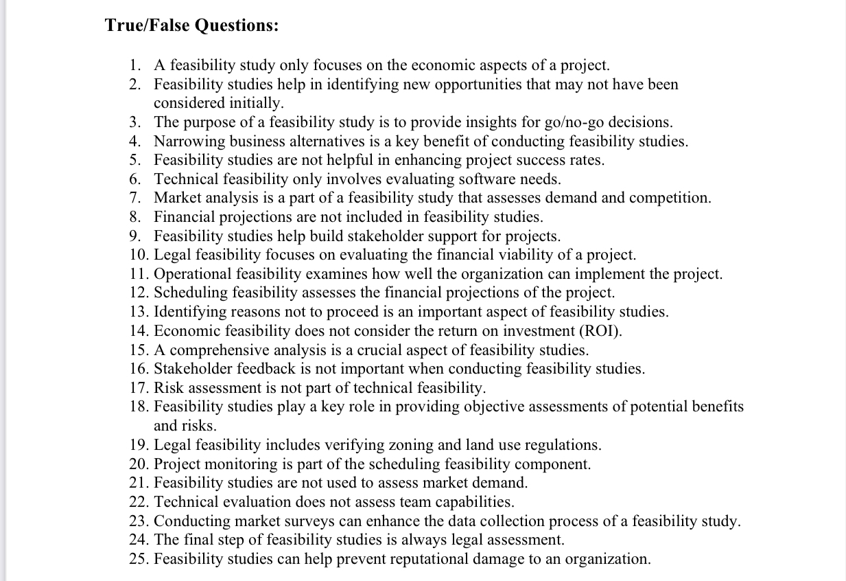  True/False Questions: A feasibility study only focuses on the economic aspects