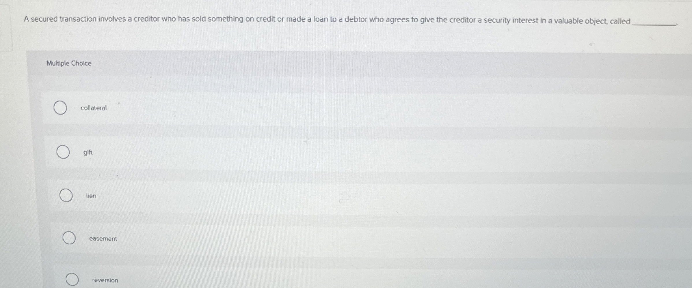  A secured transaction involves a creditor who has sold something on