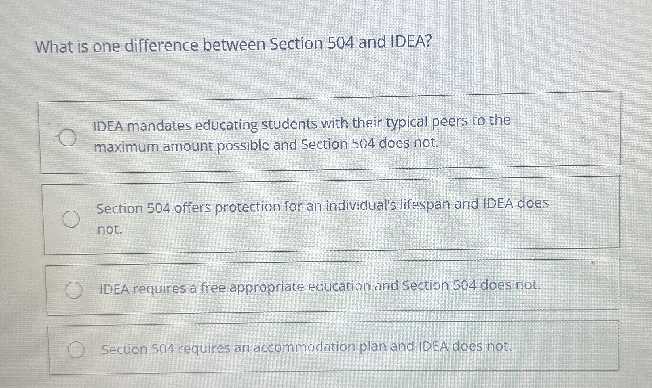  What is one difference between Section 504 and IDEA? IDEA mandates