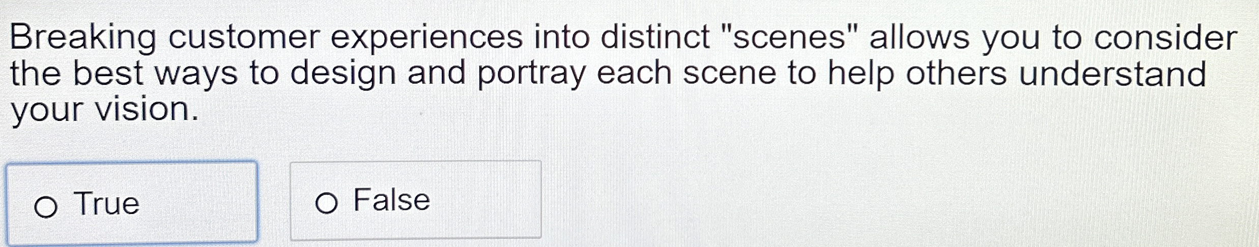  Breaking customer experiences into distinct "scenes" allows you to consider the