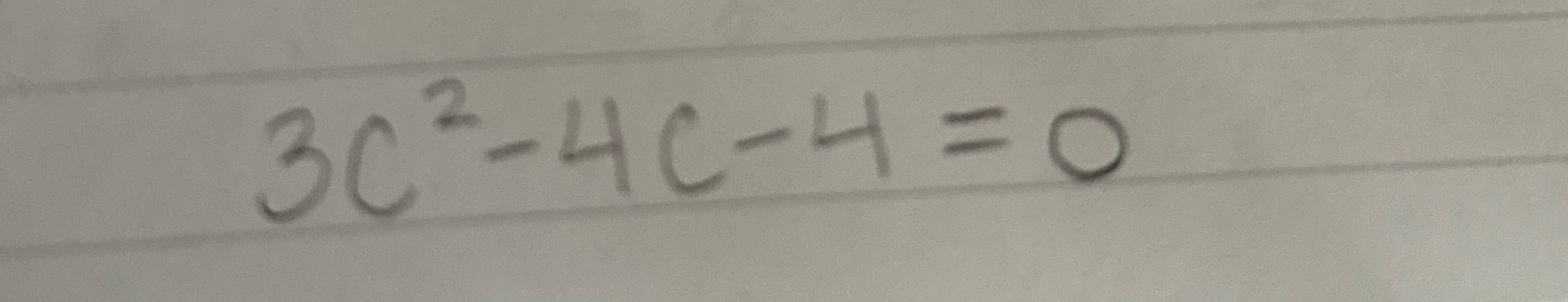  3c2-4c-4=0 Solve 