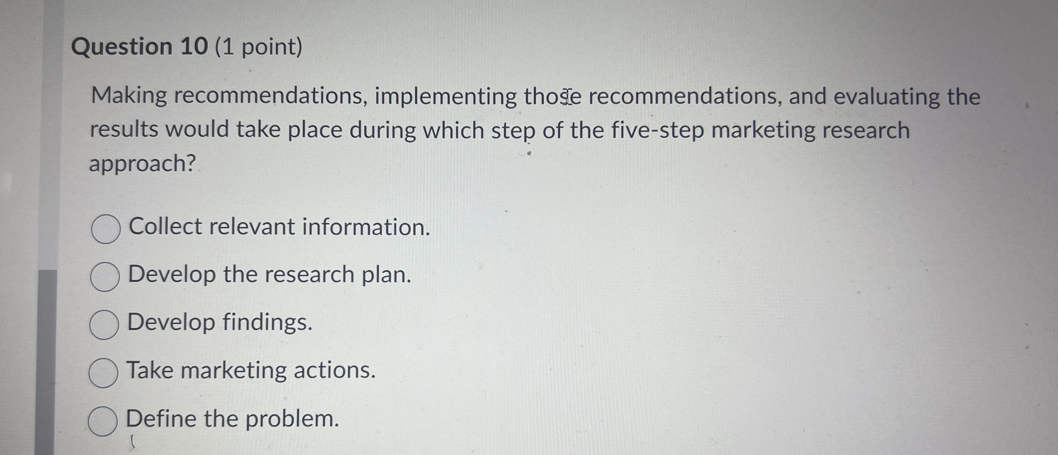  Question 10(1 point) Making recommendations, implementing those recommendations, and evaluating the