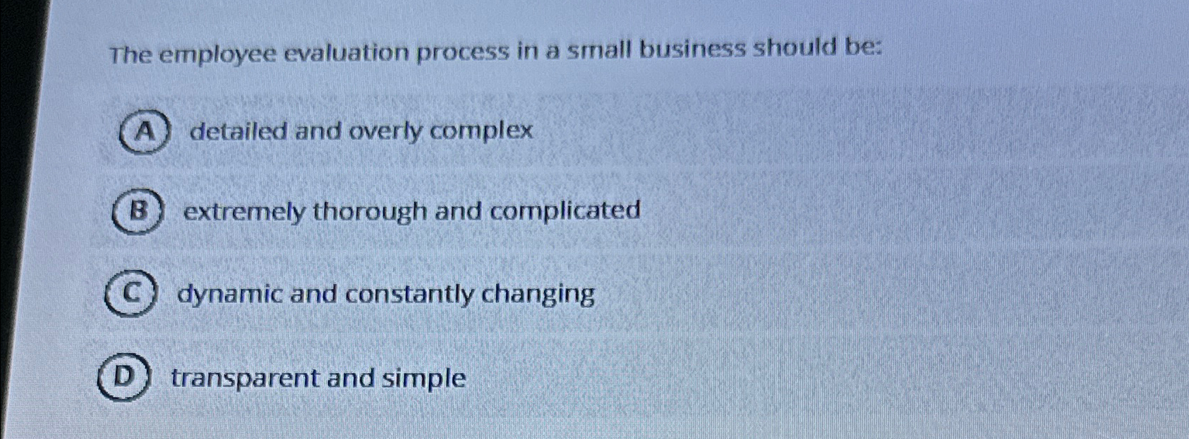  The employee evaluation process in a small business should be: detailed