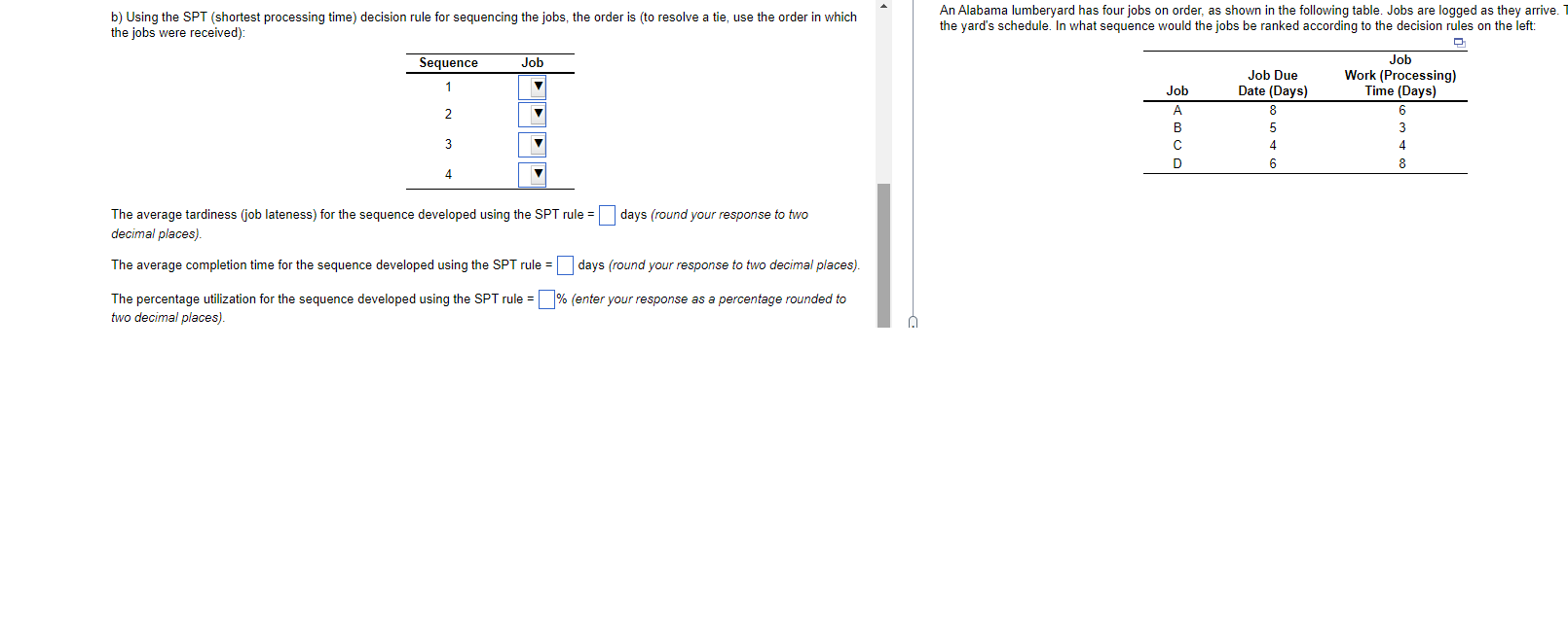  b) Using the SPT (shortest processing time) decision rule for sequencing