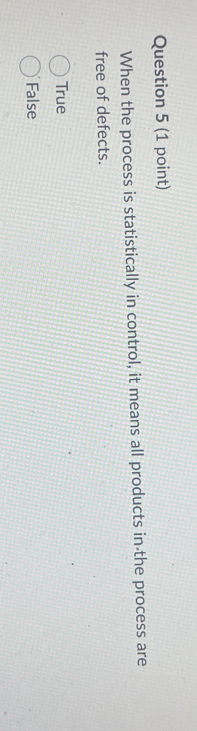  Question 5(1 point) When the process is statistically in control, it