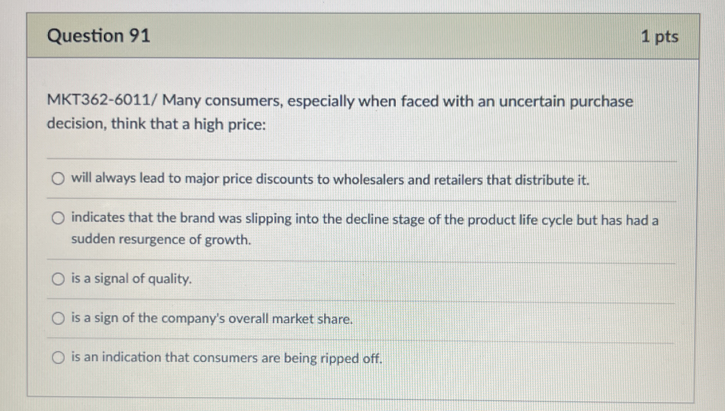  Question 91 1 pts MKT362-6011/ Many consumers, especially when faced with