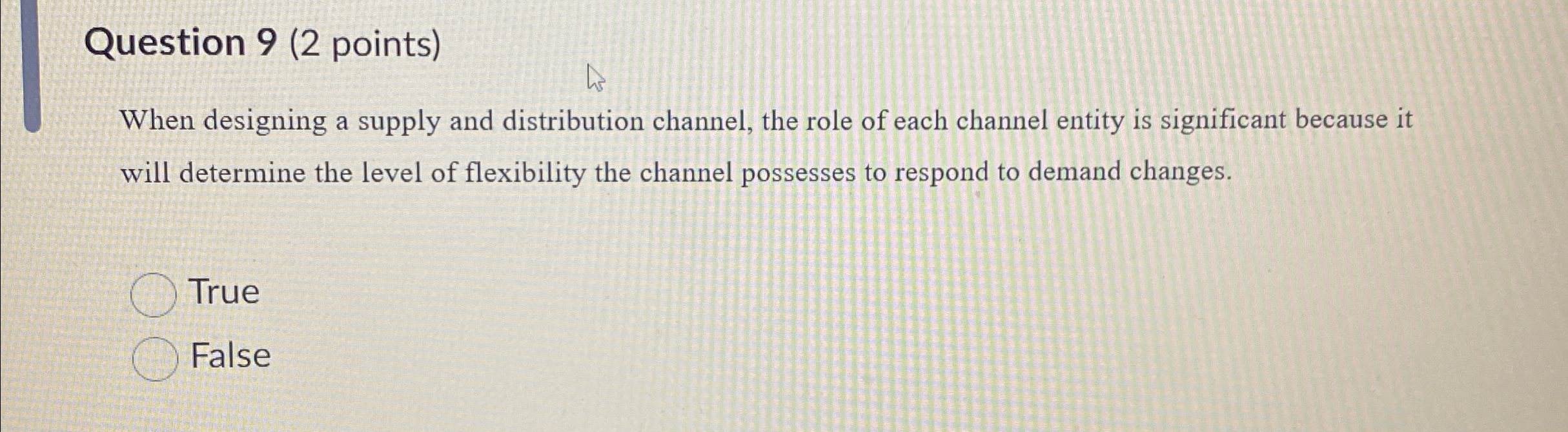  Question 9(2 points) When designing a supply and distribution channel, the