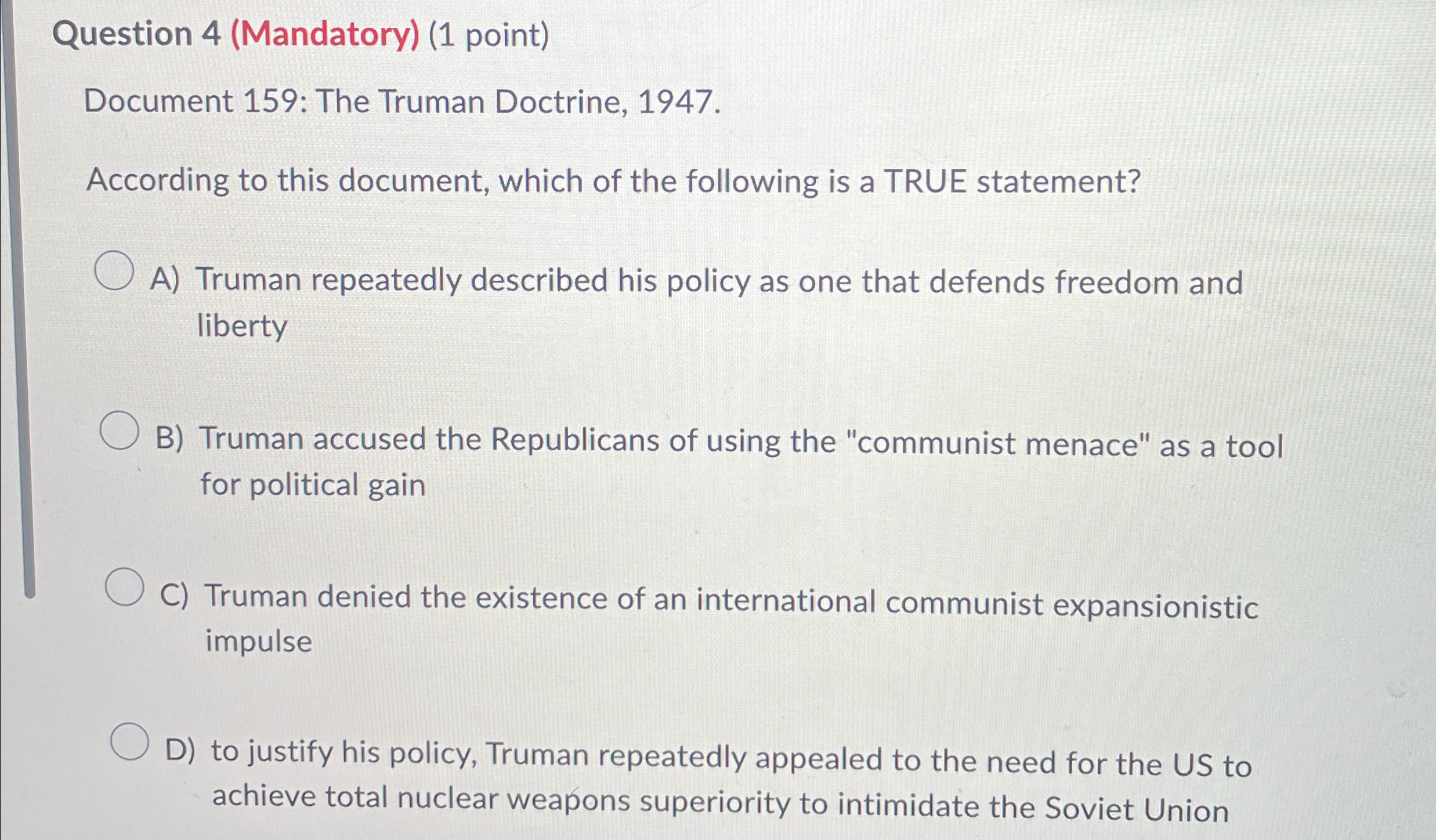  Question 4(Mandatory)(1 point) Document 159: The Truman Doctrine, 1947. According to