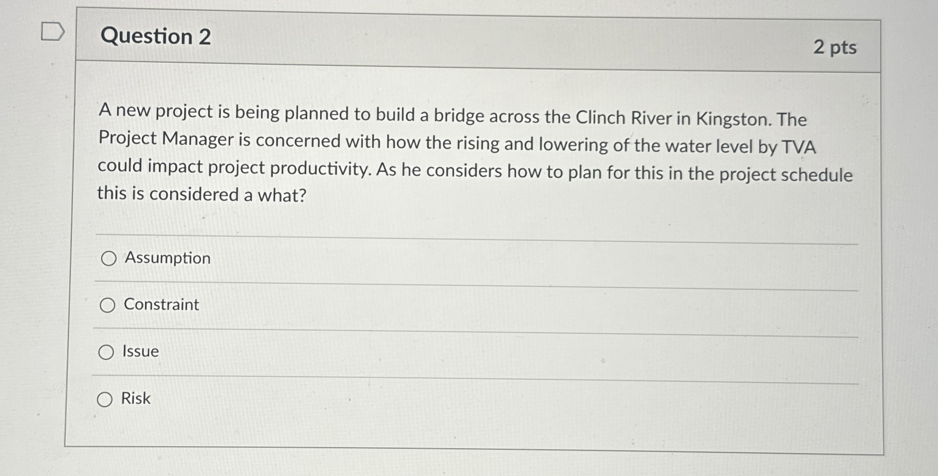  Question 2 2 pts A new project is being planned to