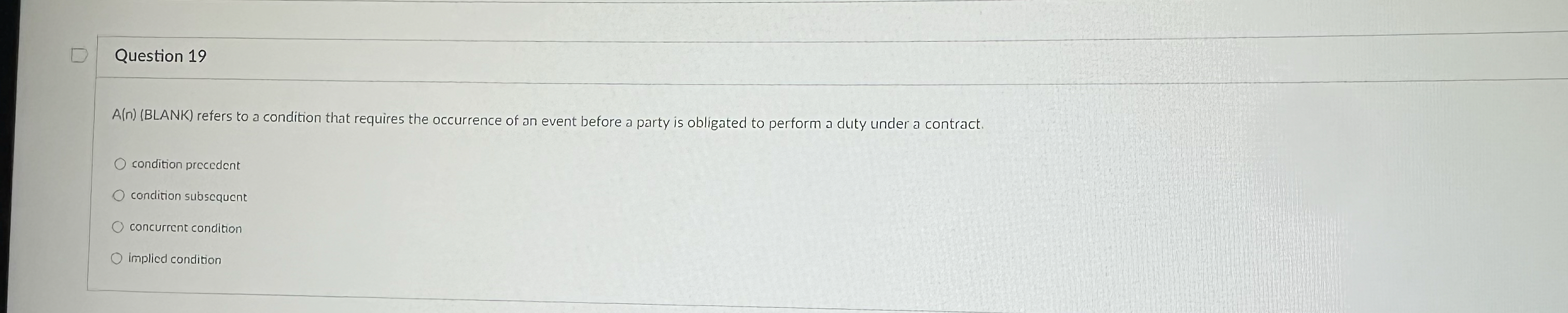  Question 19 A(n)(BLANK) refers to a condition that requires the occurrence
