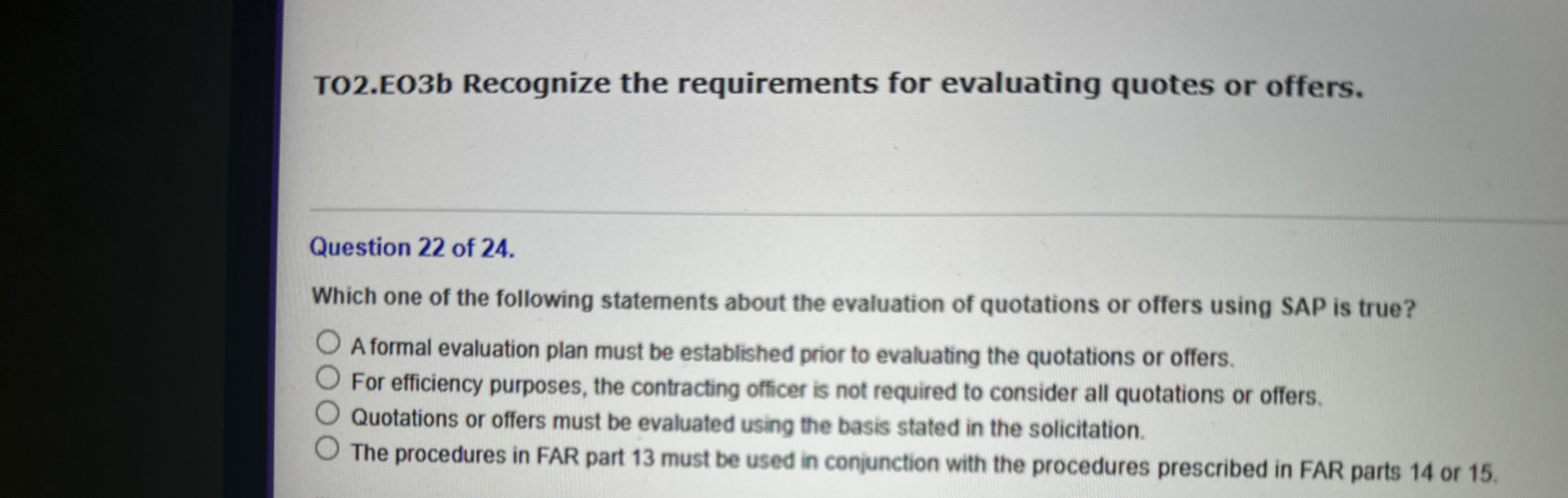  TO2.EO3b Recognize the requirements for evaluating quotes or offers. Question 22