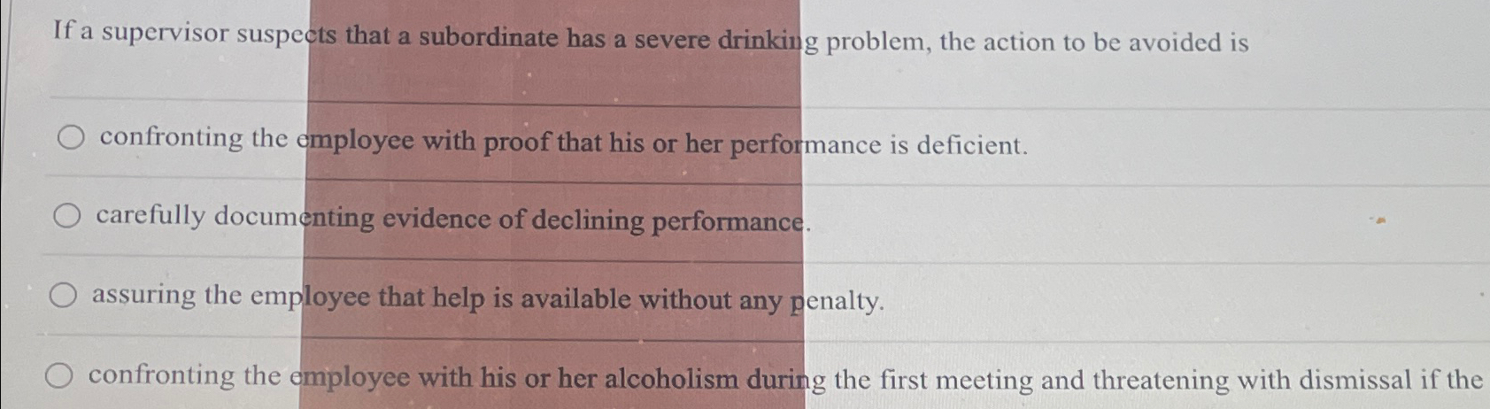 If a supervisor suspects that a subordinate has a severe drinking