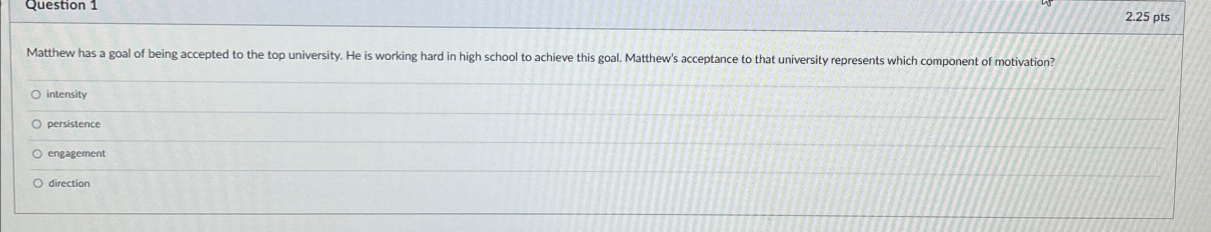  Question 1 2.25 pts Matthew has a goal of being accepted