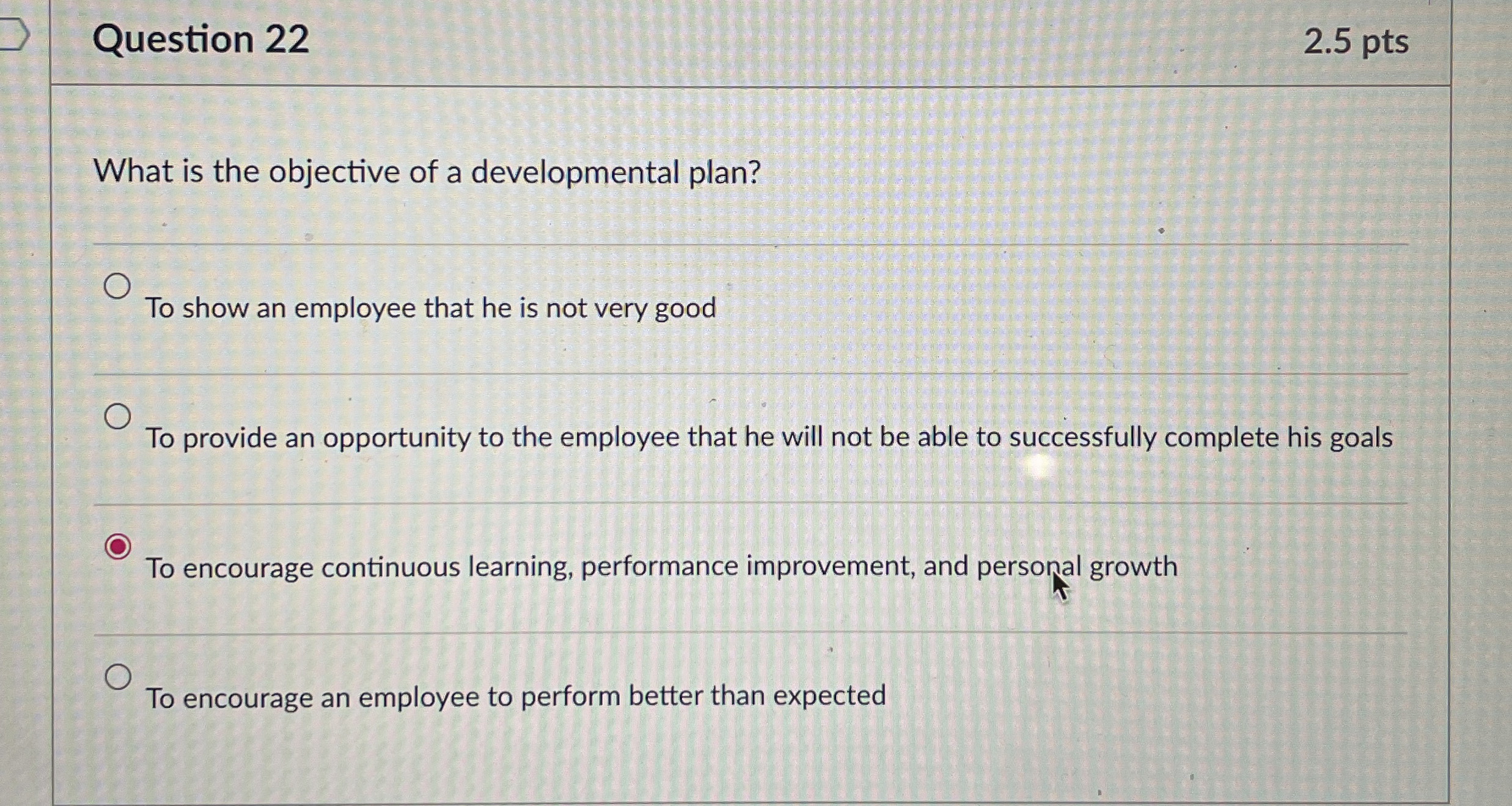  Question 22 2.5 pts What is the objective of a developmental