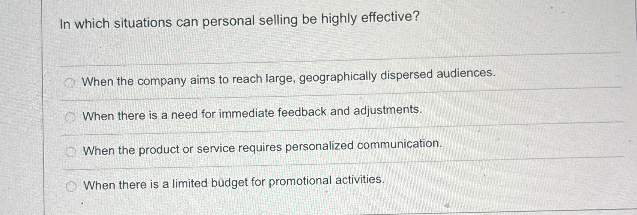  In which situations can personal selling be highly effective? When the