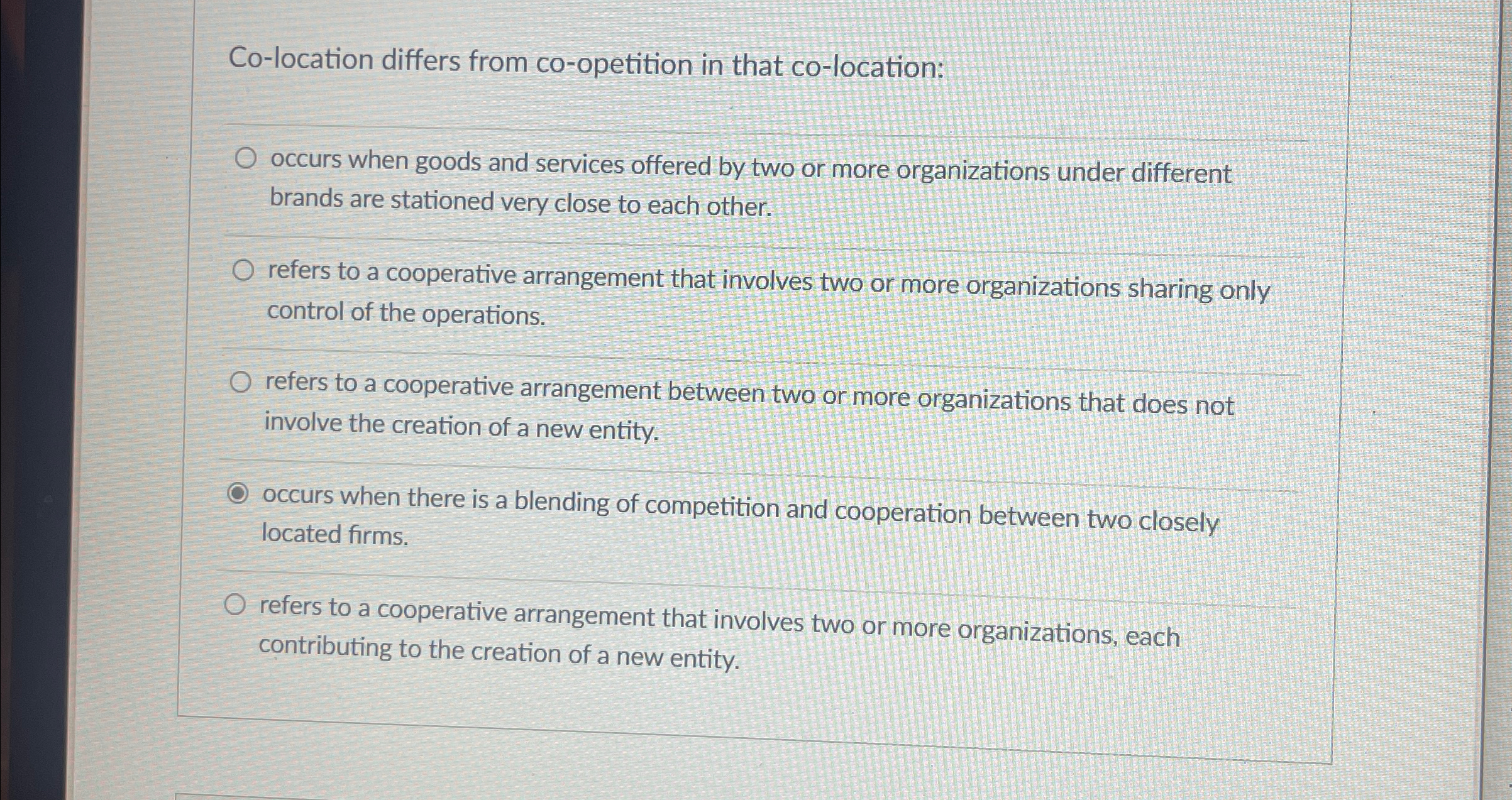  Co-location differs from co-opetition in that co-location: occurs when goods and