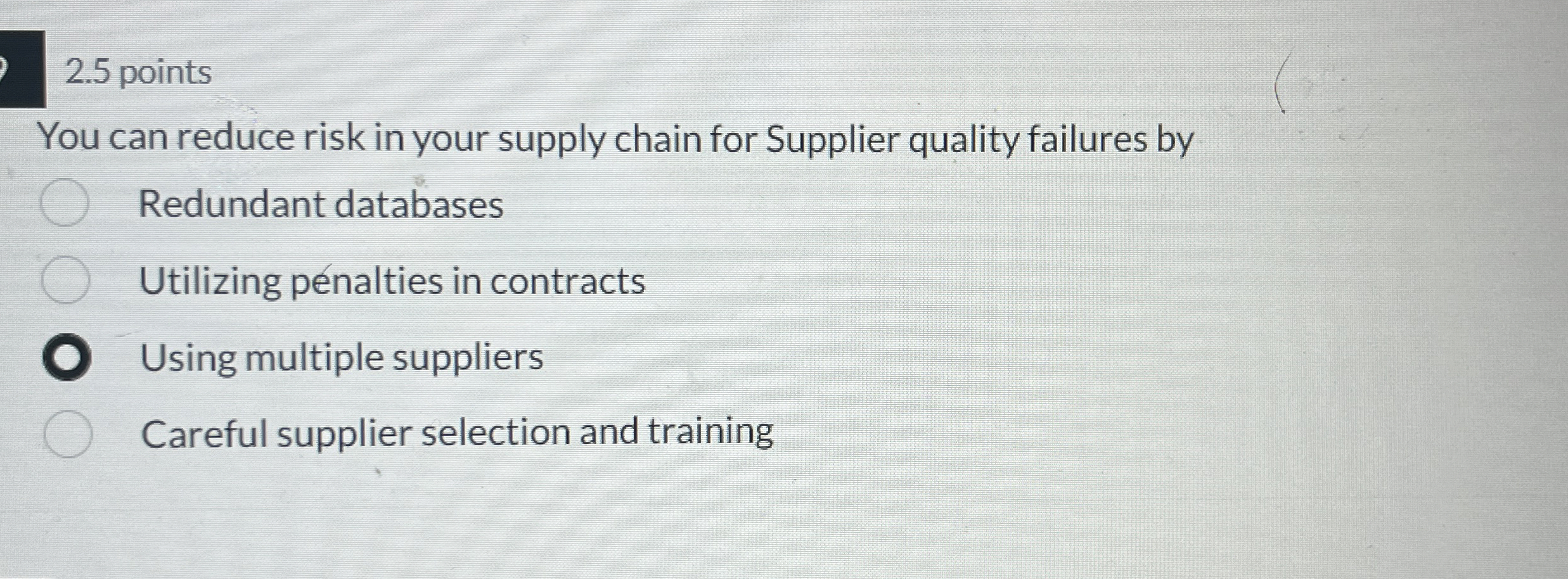  2.5 points You can reduce risk in your supply chain for