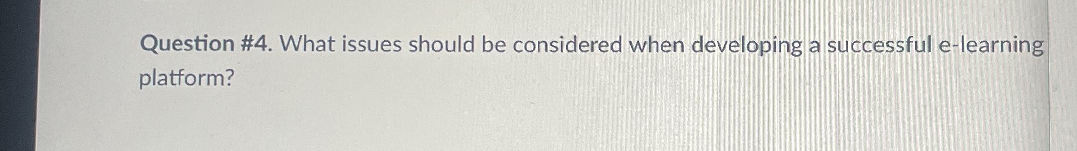  Question #4. What issues should be considered when developing a successful